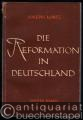 Die Reformation in Deutschland. Zweiter Band: Ausbau der Fronten, Unionsversuche, Ergebnis.