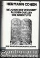 Religion der Vernunft aus den Quellen des Judentums. Eine jüdische Religionsphilosophie.