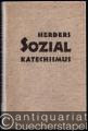 Herders Sozialkatechismus. Grundfragen und Grundkräfte des sozialen Lebens [I. Band].