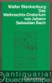 Das Weihnachts-Oratorium von Johann Sebastian Bach.