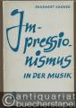 Impressionismus in der Musik (= Musikbücherei für Jedermann, Nr. 17).