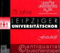 75 Jahre Leipziger Universitätschor. Festschrift.