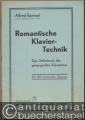 Romantische Klavier-Technik. Das Geheimnis des gesangvollen Klaviertons. Mit 100 technischen Übungen.