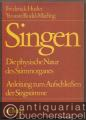 Singen. Die physische Natur des Stimmorgans. Anleitung zum Aufschließen der Singstimme (= ED 6752).