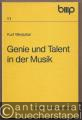 Genie und Talent in der Musik (= bosse musik paperback 11).