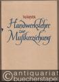 Handwerkslehre zur Musikerziehung. Für Lehrkräfte der Volksschulen.