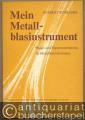 Mein Metallblasinstrument. Pflege- und Reparaturanleitung für Metallblasinstrumente.