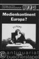 Medienkontinet Europa? (= Beiträge zur Film- und Fernsehwissenschaft, Band 45).