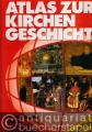 Atlas zur Kirchengeschichte. Die christlichen Kirchen in Geschichte und Gegenwart.