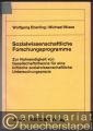 Sozialwissenschaftliche Forschungsprogramme. Zur Notwendigkeit von Gesellschaftstheorie für eine kritische sozialwissenschaftliche Untersuchungspraxis.