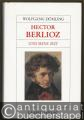 Hector Berlioz und seine Zeit (= Große Komponisten und ihre Zeit).