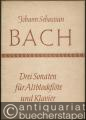 Drei Sonaten für Altblockflöte und Cembalo oder Klavier (Violoncello oder Gambe ad libitum) [Partitur].