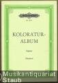 Koloratur-Album. Sammlung beliebter Koloratur-Arien für Sopran (= Edition Peters, Nr. 2074).