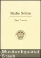 Bachs Söhne. Drei Porträts.