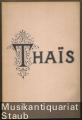 Thais. Comedie lyrique en trois actes et sept tableaux de Louis Gallet d'apres le roman d'Anatole France. Musique de J. Massenet. Partition Piano et chant.