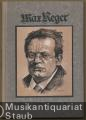 Max Reger (= Velhagen & Klasings Volksbücher Nr. 156).