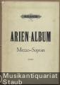 Arien-Album. Berühmte Arien für Mezzo-Sopran mit Klavierbegleitung. Band 1 (= Edition Peters Nr. 794).