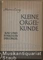 Kleine Orgelkunde. Bau und Funktion der Orgel.