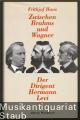 Zwischen Brahms und Wagner. Der Dirigent Hermann Levi.