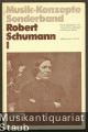 Robert Schumann I (= Musik-Konzepte, Sonderband).