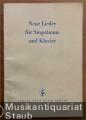 Neue Lieder für Singstimme und Klavier (= NM 241).