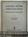 Choralarbeiten und Anhang (= Georg Böhm. Sämtliche Werke, Klavier- und Orgelwerke, Band II).