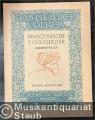 Französische Volkslieder (= Das Lied der Völker, Edition Schott 555).