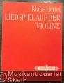 Liedspiel auf der Violine. Anregungen für Lehrende und Lernende (= Edition Peters, Nr. 9499).