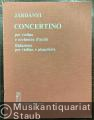 Concertino per violino e orchestra d'archi (= Editio Musica, Z. 7653). Riduzione per violino e pianoforte.