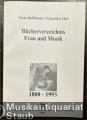 Bücherverzeichnis Frau und Musik. 1800 - 1893.