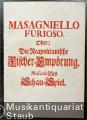 Masaniello oder Die neapolitanische Fischer-Empörung.