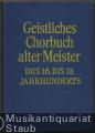 Geistliches Chorbuch alter Meister des 16. bis 18. Jahrhunderts. Für vier- bis sechsstimmigen gemischten Chor.