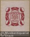 Kindervolkslieder. Eine Sammlung echter Volkslieder.