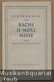 Einführung in Bachs h-Moll-Messe [BWV 232] mit vollständigem Text.