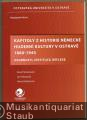Kapitoly z historie nemecke hudebni kultury v Ostrave 1860 - 1945. Osobnosti, Instituce, Reflexe.
