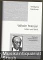 Wilhelm Petersen. Leben und Werk. Biographie mit thematischem Werkverzeichnis.