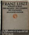 Sonate in h Moll / Zwei Balladen / Zwei Legenden / Zwei Polonaisen (= Franz Liszt Klavier-Werke. Neu-Ausgabe von Eugen d'Albert / Karl Klindworth und Aug. Schmid-Lindner, Band VII. Edition Schott, Nr. 39).