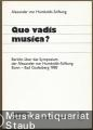 Quo vadis musica? Bericht über das Symposium der Alexander von Humboldt-Stiftung Bonn - Bad Godesberg 1988.