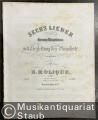 Sechs Lieder für eine Singstimme mit Begleitung des Pianoforte componirt von B. Molique, Op. 38.
