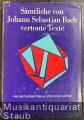 Sämtliche von Johann Sebastian Bach vertonte Texte.