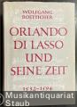Orlando di Lasso und seine Zeit 1532 - 1594. Repertoire-Untersuchungen zur Musik der Spätrenaissance. Band I: Monographie.
