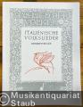 Italienische Volkslieder (= Das Lied der Völker, Edition Schott 557).