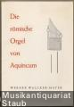 Die römische Orgel von Aquincum.