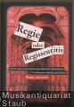 Regie oder Regisseuritis. Auf den Spuren der Opernregie durch die Jahrhunderte. Verschiedene Aspekte und Notizen.