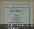 Mechanische Studien für Pianoforte. Eine Auswahl unentbehrlicher Übungen, Op. 40. Vom Anfang bis zur höchsten Ausbildung fortschreitend in streng methodischer Ordnung und mit erläuternden Anmerkungen.