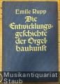 Die Entwicklungsgeschichte der Orgelbaukunst.