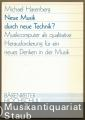 Neue Musik durch neue Technik? Musikcomputer als qualitative Herausforderung für ein neues Denken in der Musik (= Bärenreiter Hochschulschriften).