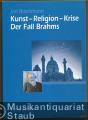 Kunst - Religion - Krise. Der Fall Brahms (= Musiksoziologie, Band 12).