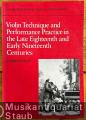Violin Technique and Performance Practice in Late Eighteenth and Early Nineteenth Centuries (= Cambridge Musical Texts & Monographs).