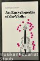 An Encyclopedia of the Violin.